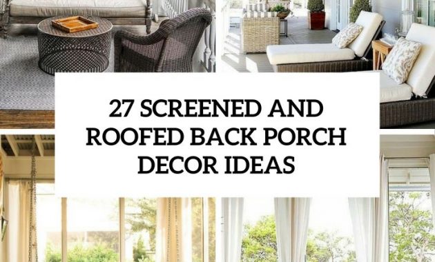 27 Screened And Roofed Back Porch Decor Ideas Shelterness Porch for proportions 735 X 1102